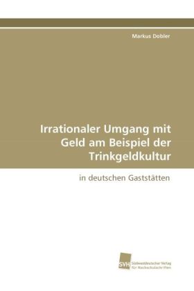 Irrationaler Umgang mit Geld am Beispiel der Trinkgeldkultur 