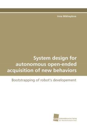 System design for autonomous open-ended acquisition of new behaviors 