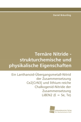Ternäre Nitride - strukturchemische und physikalische Eigenschaften 