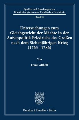Untersuchungen zum Gleichgewicht der Mächte in der Außenpolitik Friedrichs des Großen nach dem Siebenjährigen Krieg (176 