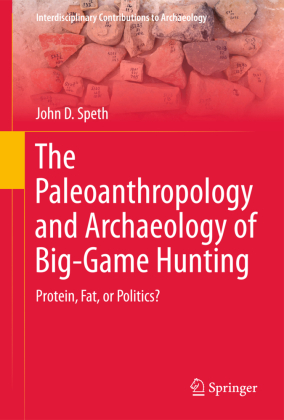 The Paleoanthropology and Archaeology of Big-Game Hunting 