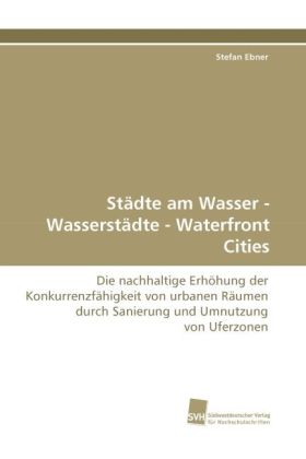 Städte am Wasser - Wasserstädte - Waterfront Cities 