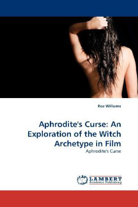 Aphrodite's Curse: An Exploration of the Witch Archetype in Film 