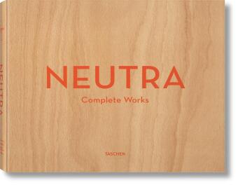 Neutra. Complete Works; .