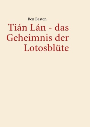 Tián Lán - das Geheimnis der Lotosblüte 