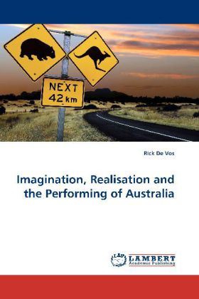 Imagination, Realisation and the Performing of Australia 