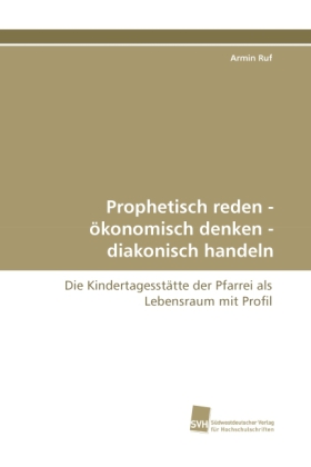 Prophetisch reden - ökonomisch denken - diakonisch handeln 