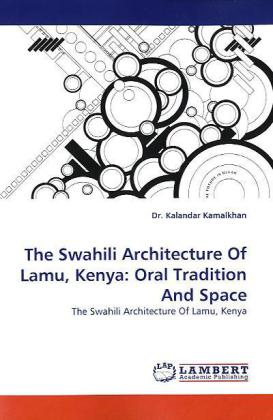 The Swahili Architecture Of Lamu, Kenya: Oral Tradition And Space 