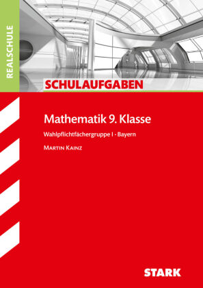 STARK Schulaufgaben Realschule - Mathematik 9. Klasse Gruppe I - Bayern