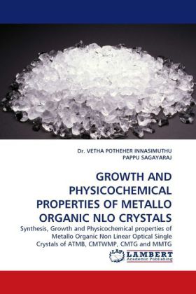 GROWTH AND PHYSICOCHEMICAL PROPERTIES OF METALLO ORGANIC NLO CRYSTALS 