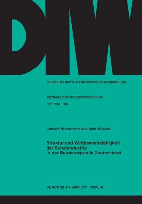 Struktur und Wettbewerbsfähigkeit der Schuhindustrie in der Bundesrepublik Deutschland. 