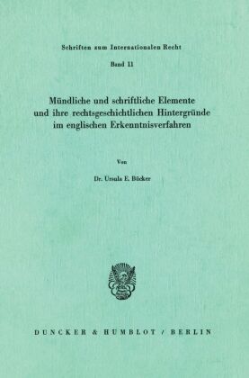 Mündliche und schriftliche Elemente und ihre rechtsgeschichtlichen Hintergründe im englischen Erkenntnisverfahren. 