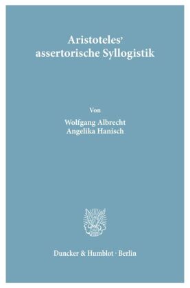 Aristoteles' assertorische Syllogistik. 