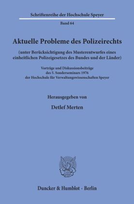 Aktuelle Probleme des Polizeirechts (unter Berücksichtigung des Musterentwurfes eines einheitlichen Polizeigesetzes des  
