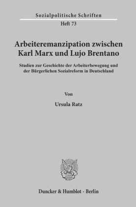 Arbeiteremanzipation zwischen Karl Marx und Lujo Brentano. 