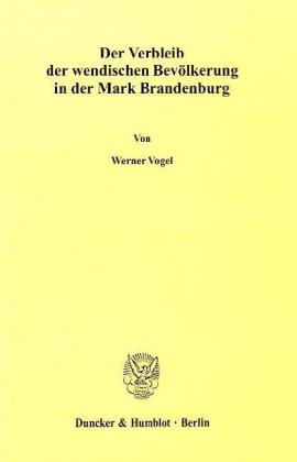 Der Verbleib der wendischen Bevölkerung in der Mark Brandenburg. 