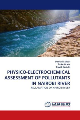 PHYSICO-ELECTROCHEMICAL ASSESSMENT OF POLLUTANTS IN NAIROBI RIVER 