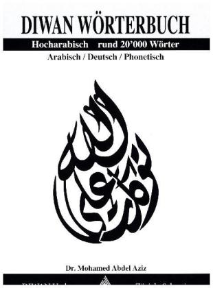 Diwan Wörterbuch, Hocharabisch, Arabisch-Deutsch-phonetisch Rund 20'000 Wörter 