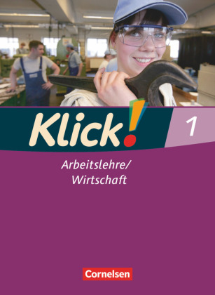 Klick! Arbeitslehre/Wirtschaft - Alle Bundesländer - Band 1