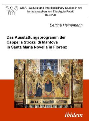 Das Ausstattungsprogramm der Cappella Strozzi di Mantova in Santa Maria Novella in Florenz 