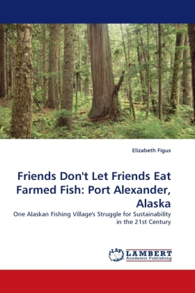 Friends Don't Let Friends Eat Farmed Fish: Port Alexander, Alaska 