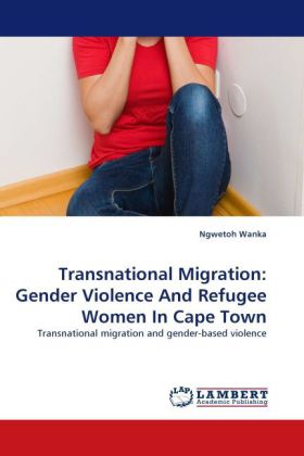 Transnational Migration: Gender Violence And Refugee Women In Cape Town 