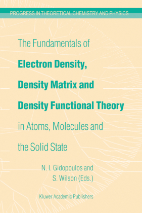 The Fundamentals of Electron Density, Density Matrix and Density Functional Theory in Atoms, Molecules and the Solid Sta 