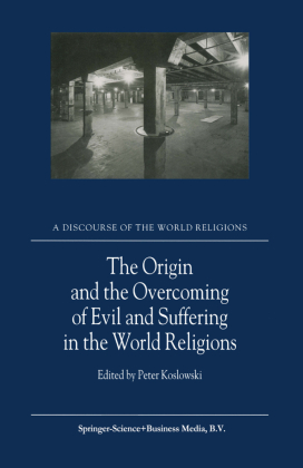 The Origin and the Overcoming of Evil and Suffering in the World Religions 