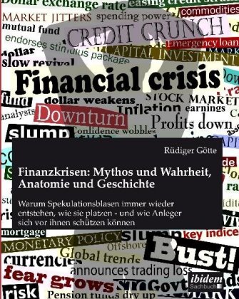 Finanzkrisen: Mythos und Wahrheit, Anatomie und Geschichte 