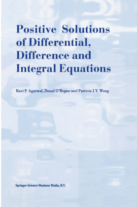 Positive Solutions of Differential, Difference and Integral Equations 