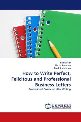 How to Write Perfect, Felicitous and Professional Business Letters 