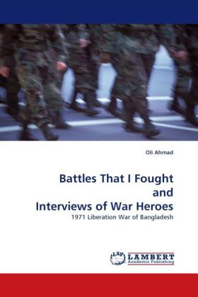 Battles That I Fought and Interviews of War Heroes 