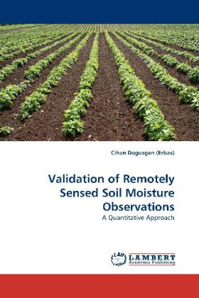 Validation of Remotely Sensed Soil Moisture Observations 