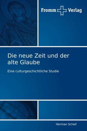 Die neue Zeit und der alte Glaube 