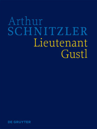 Arthur Schnitzler: Werke in historisch-kritischen Ausgaben / Lieutenant Gustl 