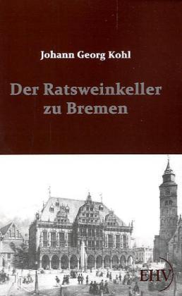 Der Ratsweinkeller zu Bremen 