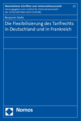 Die Flexibilisierung des Tarifrechts in Deutschland und in Frankreich 