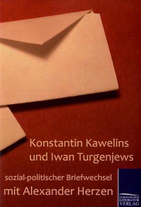 Konstantin Kawelins und Iwan Turgenjews sozial-politischer Briefwechsel mit Alexander Herzen 