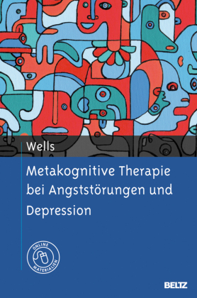 Metakognitive Therapie bei Angststörungen und Depression 