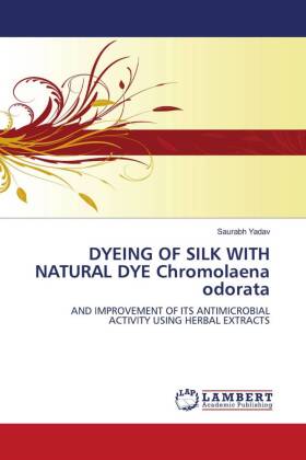 DYEING OF SILK WITH NATURAL DYE Chromolaena odorata 