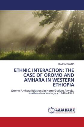 ETHNIC INTERACTION: THE CASE OF OROMO AND AMHARA IN WESTERN ETHIOPIA 
