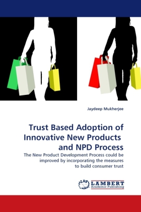 Trust Based Adoption of Innovative New Products and NPD Process 
