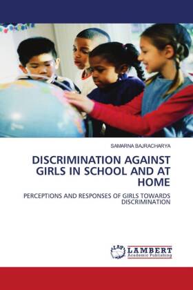DISCRIMINATION AGAINST GIRLS IN SCHOOL AND AT HOME 