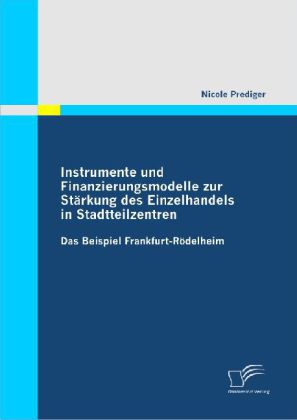 Instrumente und Finanzierungsmodelle zur Stärkung des Einzelhandels in Stadtteilzentren 