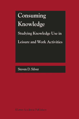 Consuming Knowledge: Studying Knowledge Use in Leisure and Work Activities 