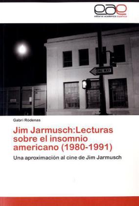 Jim Jarmusch:Lecturas sobre el insomnio americano (1980-1991) 