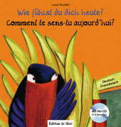 Wie fühlst du dich heute?, Deutsch-Französisch. Comment te sens-tu aujourd'hui?, m. Audio-CD