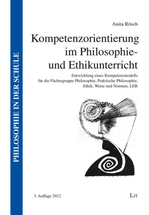 Kompetenzorientierung im Philosophie- und Ethikunterricht, m. CD-ROM