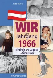 Wir vom Jahrgang 1966 - Kindheit und Jugend in Österreich