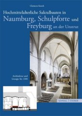 Hochmittelalterliche Sakralbauten in Naumburg, Schulpforte und Freyung an der Unstrut